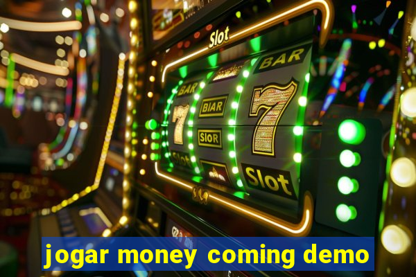 jogar money coming demo